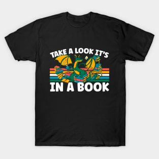 Cute Dragon Reading Bookworm Take A Look It's In A Book T-Shirt